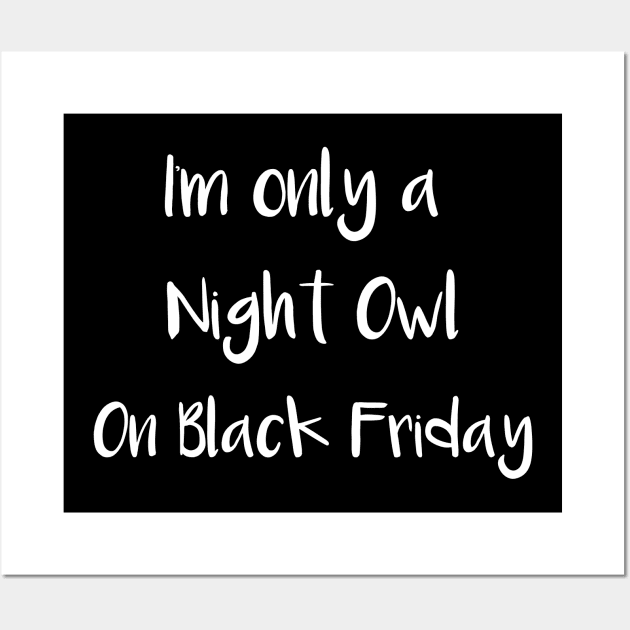 I'm Only a Night Owl on Black Friday Wall Art by DANPUBLIC